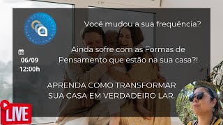 #0011- Você mudou a sua frequência? E ainda sofre com as Formas de Pensamentos em sua casa?