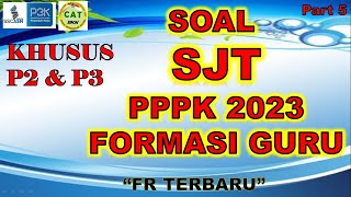 SOAL SJT PPPK UNTUK GURU P2 DAN P3  PART 5 || FR TERBARU