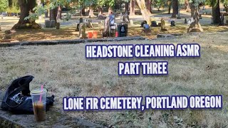 HEADSTONE CLEANING EPISODE FIVE: ASMR - AUGUST 2024, PART ONE