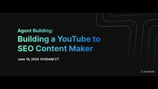 Agent Building: YouTube to SEO Content Maker