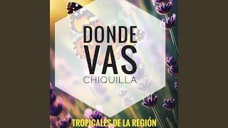 Donde Vas Chiquilla