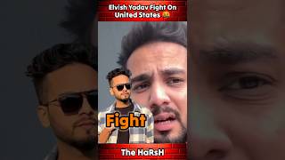 Elvish Yadav Fight On United States 🤬 | Elvish Yadav Fight 😱 | #shorts #elvishyadav