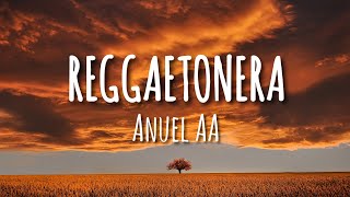 Anuel AA - Reggaetonera (Letra/Lyrics)