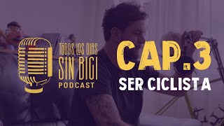 Ser Ciclista I Todos los dias Sin Bici PodCast cap #3