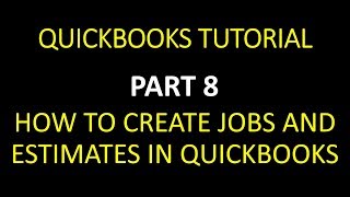 HOW TO CREATE JOBS AND ESTIMATES IN QUICKBOOKS