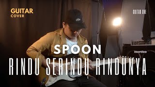 Spoon - Rindu Serindu Rindunya Guitar Cover | Guitar One