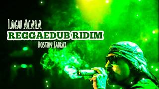 LAGU ACARA REGGAEDUB RIDIM 2020-2021▫️BOSTON JABRAX