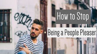 How to Stop Being a People Pleaser | How to Be More Confident