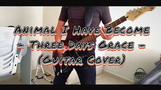 Animal I Have Become - Three Days Grace (Guitar Cover)