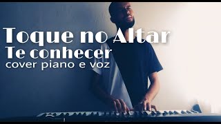 Te Conhecer - Toque no Altar (Cover) Piano e Voz Thiago Vieira