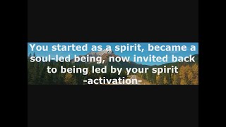 -Shorts- You began as a spirit, became a soul-led being, now are invited to be led by your spirit