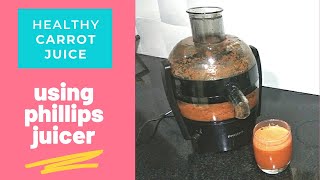 Phillips Juicer Demo || Carrot juice making || Healthy fresh juice || Tasty carrot 🥕 juice ||