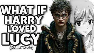 WHAT IF HARRY POTTER MADLY FALLEN IN LOVE WITH LUCY? | HARRY x OC