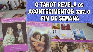 O tarot revela os acontecimentos para o final de semana (amor, relacionamento)