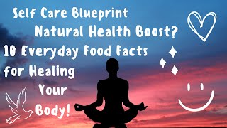 Top 10 Food Facts for Healing Your Body and Boost Your Health Naturally!