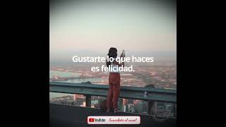 Hacer lo que te gusta es felicidad.   Gustarte lo que haces es felicidad