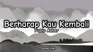 Berharap Kau Kembali - Fabio Asher (Lirik/Lyrics)