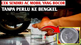 AC mobil bocor ? cek sendiri bisa kok - Lebih hemat biaya pengecekan