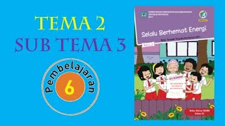 Tema 2 Sub Tema 3 Pembelajaran 6 Kelas 4