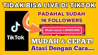 Cara mengatasi tidak bisa live di Tiktok l Cara live di Tiktok tanpa Followers