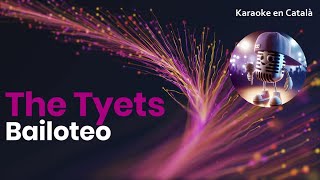 The Tyets - Bailoteo (Karaoke en català)