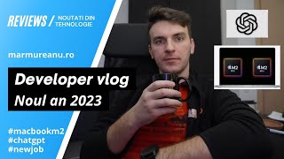 Developer Vlog 6 cu job nou, Macbook M2, CHATGPT