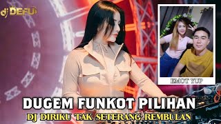 DUGEM FUNKOT PILIHAN DJ DIRIKU TAK SETERANG REMBULAN NEW 2024