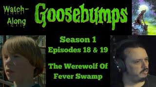 Goosebumps - S1E18 & 19 - The Werewolf Of Fever Swamp Watch-Along