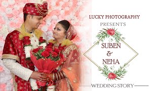 Suben & Neha || Wedding Story || Lucky Photography ||