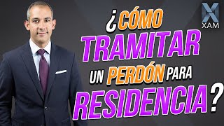 ¿Cómo Tramitar un Perdón para Residencia?