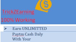 How to Earn PAYTM CASH Without Working? Get FREE PAYTM CASH || Earn unlimited with payment proof