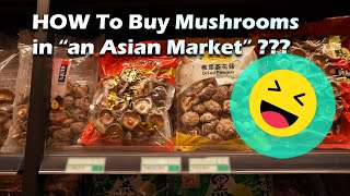 A Complete Guide - What mushrooms to buy in an Asian Market???