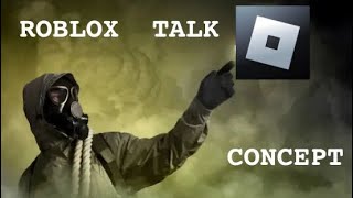 NEW ROBLOX TALK CONCEPT?!