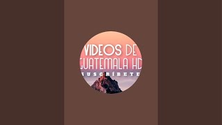 VIDEOS DE GUATEMALA HD está en vivo