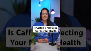 Is Caffeine Affecting Your Mental Health