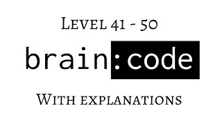 Brain Code Level 41 - 50 Walk through Solutions with Explanation