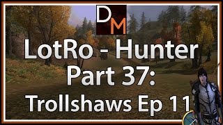 Lets Play LOTRO Hunter 37: Trollshaws Gameplay/Walkthrough Part 11