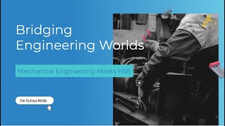 Bridging Engineering Worlds: Mechanical Engineering Meets HSE