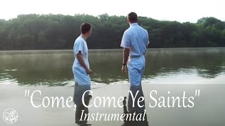 Come, Come Ye Saints - Instrumental