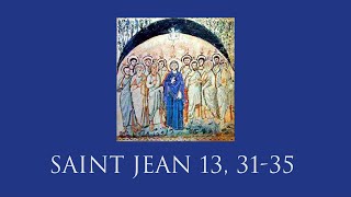 Évangile du dimanche à réciter : Saint Jean 13, 31-35 (Année C - 5ème dimanche après Pâques)