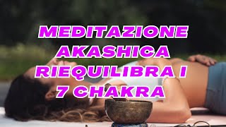 MEDITAZIONE GUIDATA AKASHICA RIEQUILIBIO ENERGETICO CHAKRA