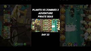 PLANTS VS ZOMBIES 2 ADVENTURE PIRATE SEAS DAY 22 #plantsvszombies2 #game #gameandroid #gameoffline