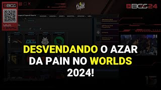 Desvendando o Azar da paiN no Worlds 2024!