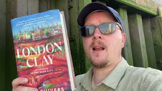 London Clay: Journeys in the Deep City by Tom Chivers