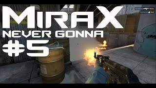 CSGO - MiraX Never Gonna Fragmovie #5