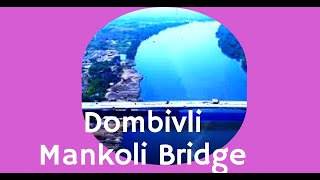 Current Status - Dombivli Mankoli Bridge