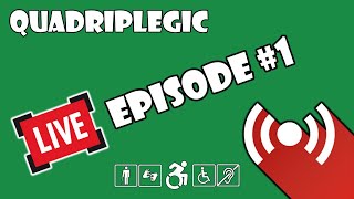 Live Stream - Episode #1 | Quadriplegic (C5,C6,C7)