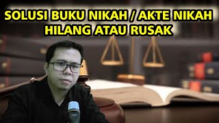 SOLUSI BUKU NIKAH / AKTE NIKAH HILANG ATAU RUSAK