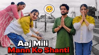 AAJ MILI MANN KO SHANTI 😊