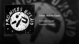 Promises Unsaid - Close, But No Cigar